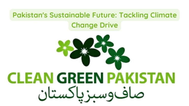 Pakistan’s Sustainable Future: Tackling Climate Change Drive